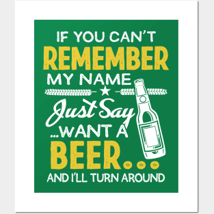 If you Can't remember my name, Just say want a beer Posters and Art